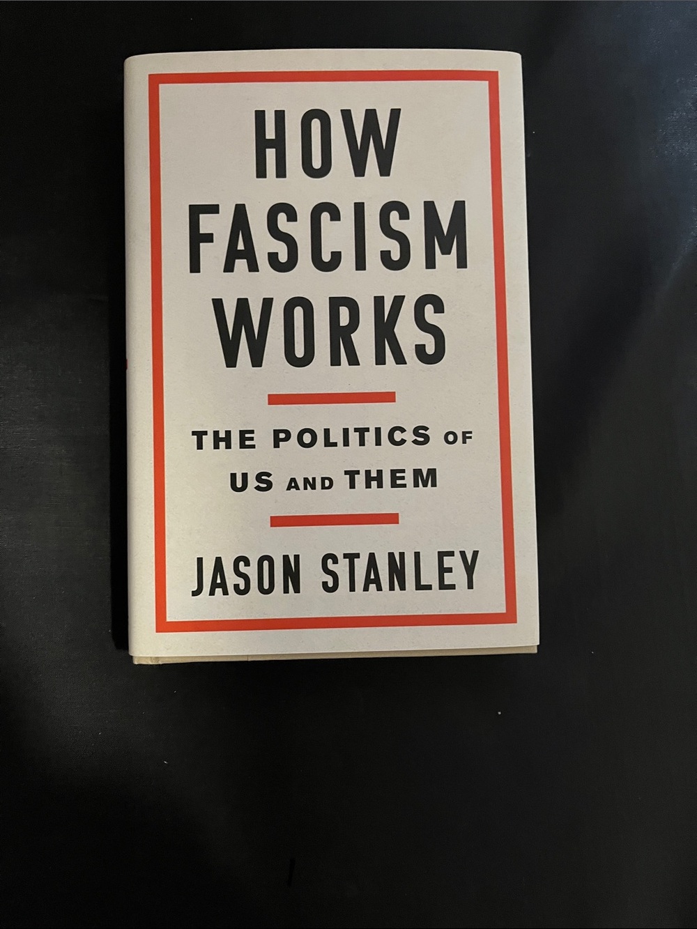 How Fascism Works by Jason Stanley - White & Red Hardcover